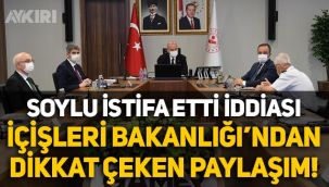 'Süleyman Soylu istifa etti' iddiası sonrası İçişleri Bakanlığı'ndan dikkat çeken fotoğraf