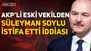 Süleyman Soylu istifa mı etti? Feyzi İşbaşaran'dan gece yarısı iddiası