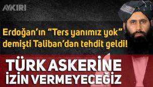 Taliban'dan Türkiye'ye yeni tehdit: Türk askerine izin vermeyeceğiz