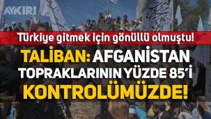 Türkiye gönüllü olmuştu! Taliban'dan Afganistan açıklaması: Toprakların yüzde 85'i kontrolümüzde!