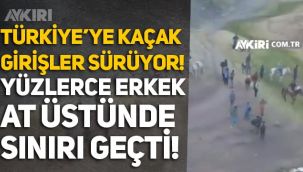Van Özalp sınırından kaçak giriş: At üstünde yüzlerce erkek Türkiye'ye girdi!