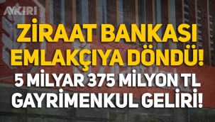 Ziraat Bankası gayrimenkul zengini oldu: Miktar 5 milyar 375 milyon TL'ye ulaştı!