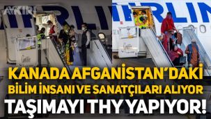 Afganistan'daki eğitimli ve meslek sahibi kişiler, THY uçağıyla Kanada'ya götürülüyor!