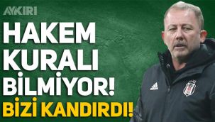 Beşiktaş Teknik Direktörü Sergen Yalçın'dan hakem tepkisi: