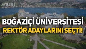 Boğaziçi Üniversitesi'nde rektör seçimi: YÖK'e gönderilecek adaylar belli oldu!