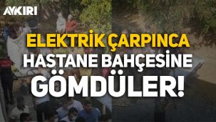 Diyarbakır'da elektrik çarpan kadını hastane bahçesinde açtıkları çukura gömdüler!