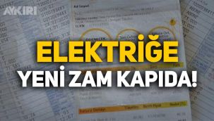 Elektriğe yeni zam kapıda!