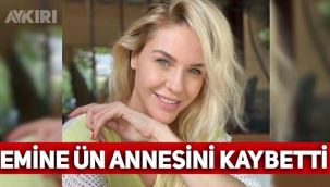 Emine Ün'ün annesi neden öldü? Emine Ün kimdir?