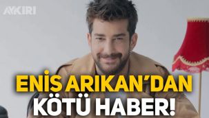 Enis Arıkan'dan kötü haber: Koronavirüse yakalandı!