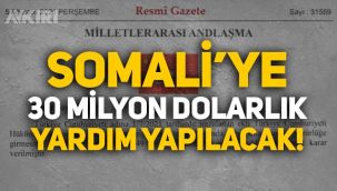 Erdoğan'ın kararıyla Resmi Gazete'de yayımlandı: Somali'ye 30 milyon dolar yardım!
