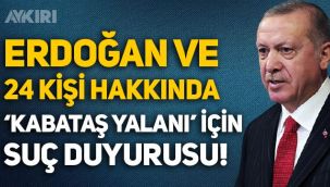 Erdoğan ve 24 kişi hakkında