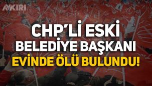 Eski CHP'li belediye başkanı Adil Kaplan evinde ölü bulundu!