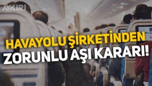 Havayolu şirketinden zorunlu aşı kararı!