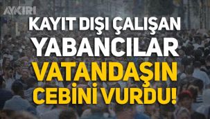 İşsizlik çığ gibi: Kayıt dışı çalışan yabancılar, vatandaşın cebini vurdu!