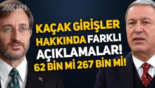 Kaçak girişlere farklı sayı açıkladılar: Hulusi Akar 62 bin dedi, Fahrettin Altun 267 bin!