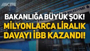 Mahkemeden bakanlığa büyük şok: Milyonlarca liralık davayı İBB kazandı!