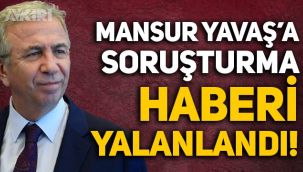 Mansur Yavaş hakkında soruşturma başlatıldı mı? Ankara Büyükşehir Belediyesi yalanladı!
