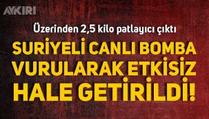 Mardin'da Suriye uyruklu canlı bomba etkisiz hale getirildi!