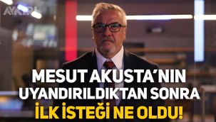 Mesut Akusta'dan güzel haber: Uyandırıldıktan sonra ilk işi ne oldu?