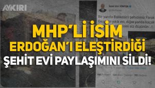 MHP'li İzzet Ulvi Yönter, Erdoğan'ın Sarayı'na 'kaçak' dediği şehit evi paylaşımını sildi!