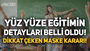 Milli Eğitim Bakanı açıkladı: Yüz yüze eğitimin detayları belli oldu!