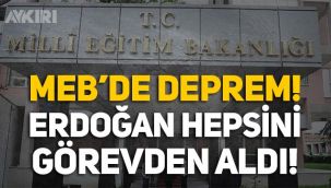Milli Eğitim Bakanlığında deprem: Erdoğan Talim ve Terbiye Kurulunu görevden aldı!