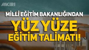 Milli Eğitim Bakanlığından 81 il müdürlüğüne 'Yüz yüze eğitim' talimatı!