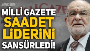 Milli Gazete'den Saadet Partisi lideri Temel Karamollaoğlu'na sansür!