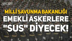 Milli Savunma Bakanlığı harekete geçti: Emekli askerlere