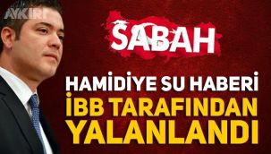 Sabah gazetesinin Hamidiye su haberi yalanlandı! Açıklama İBB Sözcüsü Murat Ongun'dan geldi