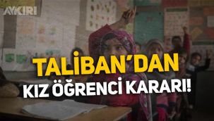 Taliban'dan Afganistan'da kız öğrenciler hakkında karar!
