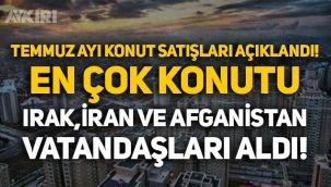 Temmuz ayı konut satışları açıklandı: En çok konutu Irak, İran ve Afganistan vatandaşları aldı!