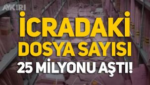 Türkiye'de icradaki dosya sayısı 25 milyonu aştı!
