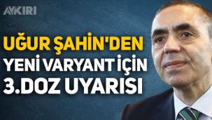Uğur Şahin'den yeni varyantlar için 3. doz uyarısı!