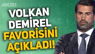 Volkan Demirel, Süper Lig'in favorisini açıkladı: 