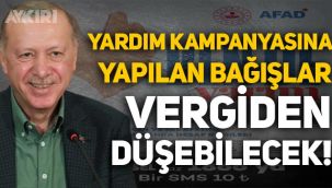 Yangın ve seller için Cumhurbaşkanlığı kampanyasına yapılan bağışlar vergiden düşebilecek!
