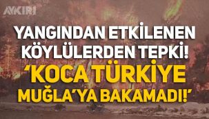 Yangından etkilenen köylülerden tepki: