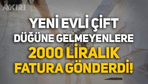 Yeni evli çift, düğüne gelmeyenlere 2000 liralık fatura gönderdi!
