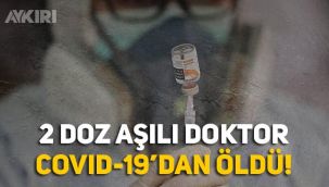 2 doz Sinovac aşılı doktor Covid-19'dan hayatını kaybetti