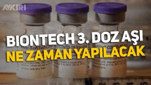 3. doz Biontech aşısı ne zaman yapılacak? Biontech'te 3.doz aşılaması ne zaman başlayacak?