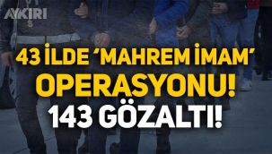 43 ilde dev 'mahrem imam' operasyonu: 143 gözaltı!