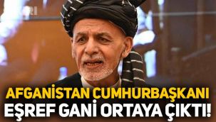 Afganistan Cumhurbaşkanı Eşref Gani ortaya çıktı!