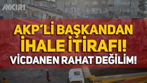 AKP'li başkandan ihale itirafı: