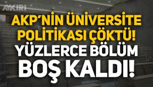 AKP'nin üniversite politikası çöktü, yüzlerce bölüm boş kaldı!