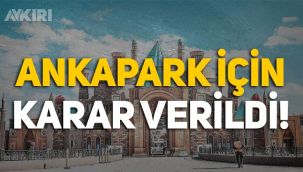Ankapark için karar çıktı: Mahkeme Ankara Büyükşehir Belediyesini haklı buldu!