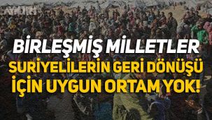 Birleşmiş Milletler'den Suriyeliler açıklaması: 