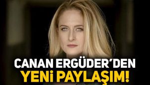 Canan Ergüder'in son durumu nasıl?