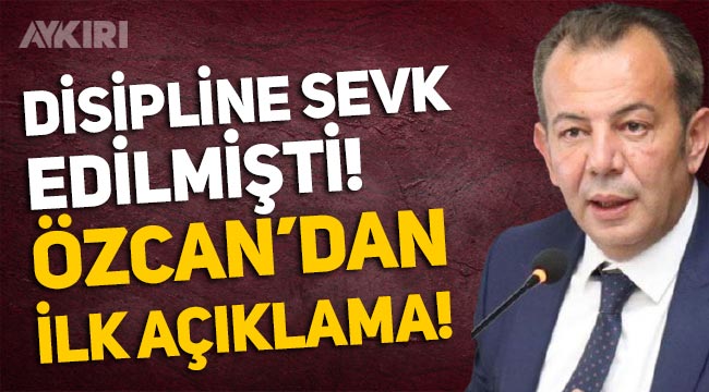 CHP'de disipline sevk edilen Tanju Özcan'dan ilk açıklama!