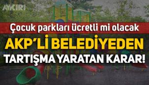 Çocuk parkları ücretli mi olacak? AKP'li Tuzla Belediyesi, parkları 