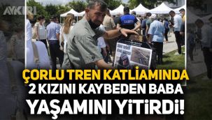 Çorlu tren katliamında 2 kızını kaybeden Erdinç Dikmen hayatını kaybetti